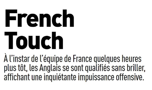 L'Equipe: French Touch: Как и французская команда несколькими часами ранее, английская команда прошла квалификацию без блестящих результатов, продемонстрировав тревожное атакующее бессилие.